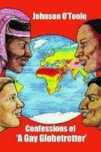 Confessions of 'a Gay Globetrotter Издательство: Authors Online, 2003 г Мягкая обложка, 272 стр ISBN 0755200799 инфо 6714c.